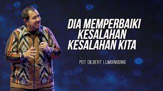 KHOTBAH PENDETA GILBERT LUMOINDONG - DIA MEMPERBAIKI KESALAHAN-KESALAHAN KITA