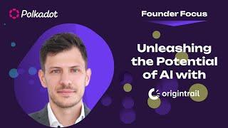 Unleashing the Potential of AI with Polkadot and OriginTrail | Founder Focus