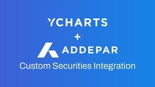 Getting Started: Addepar & YCharts Custom Securities Integration