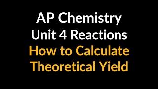 How to Determine Theoretical Yield - AP Chemistry Unit 4 Chemical Reactions Multiple Choice Problem