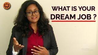 What is your Dream Job ? - Best Answer - Example - Interview Question and Answer