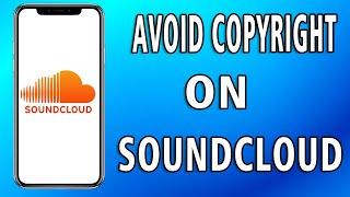 How To Avoid Copyright on Soundcloud (Full guide)