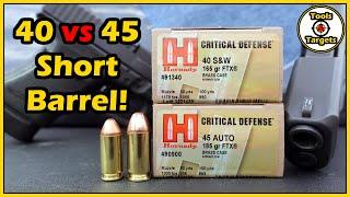 Short Barrel Showdown!...Hornady Critical Defense 40 S&W vs 45 ACP Self-Defense AMMO Test!