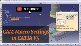 CAM Macro Settings in CATIA V5/CAD CAM/CATIA V5/Tutorial videos/CATIA CAM/3d experience/CNC CAM Tech