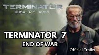 Terminator 7 End of War Official Trailer | Arnold Schwarzengger, Linda Hamilton | 2025 | UHD