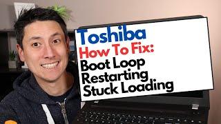 How To Fix Toshiba - Boot Loop, Restarting, Stuck Loading Errors