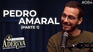 Pedro Amaral (084) | À Deriva Podcast com Arthur Petry