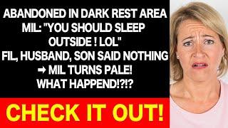 Left in dark rest area! MIL: "Sleep outside!" SIL: "Haha!" FIL, hubby, son: "..." Later, both pale!