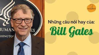 Bill Gates - Những câu nói hay | Hưng Boris