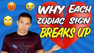 Why Each Zodiac Sign Breaks Up