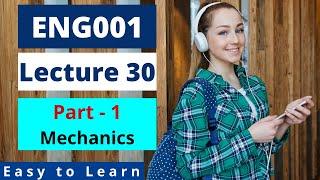 ENG001 | Lecture 30 | Part 1 | Mechanics | Urdu-Hindi | #EasyLearning