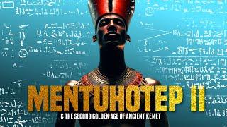 Mentuhotep II & the Second Golden Age of Ancient Kemet