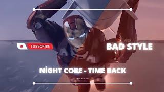 Night Core - Time Back [ Bad Style]