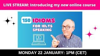 Introducing my NEW course: 150 Idioms for IELTS Speaking