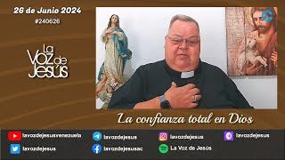 La confianza total en Dios : 26 de Junio 2024 #240626