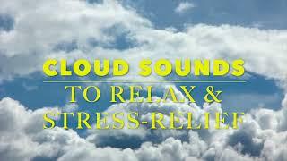 Relaxing Clouds  Sounds- calming, meditation, nature