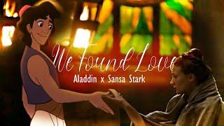 We Found Love | Aladdin x Sansa Stark