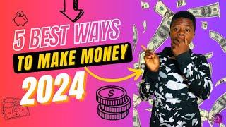 5 Best Ways To Make Money Online In 2024