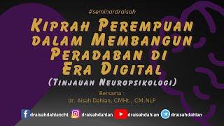 Kiprah Perempuan dalam Membangun peradapan di Era Digital - dr. Aisah Dahlan, CMHt., CM. NLP