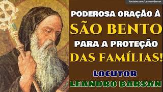 Poderosa oração a São Bento para a Proteção das Famílias - Leandro Barsan