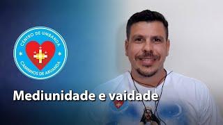 Mediunidade e vaidade