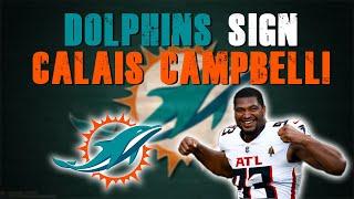 The Miami Dolphins Sign Calais Campbell! | How Lawrence Affects Tua?!