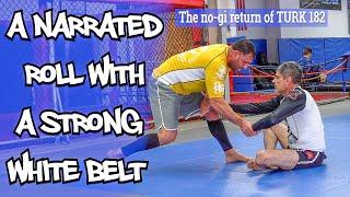 A narrated roll with a strong white belt