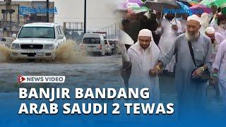 Banjir Bandang Arab Saudi 2 Orang Tewas