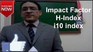 Impact Factor, H-index and i10 index ... Simplified  !!!