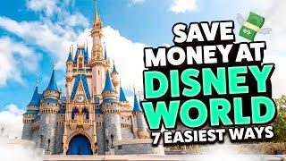 Top 7 Ways to Save Money at Disney World