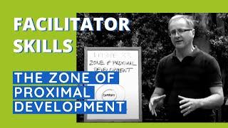 Facilitator Skills: The Zone Of Proximal Development - Facilitator Tips Episode 33