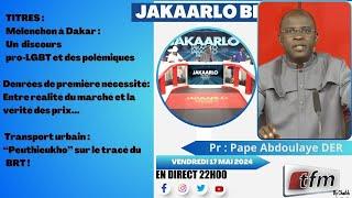 TFM LIVE  : TFM LIVE :  Jakaarlo bi du 17 Mai 2024 présenté par Abdoulaye Der et sa team