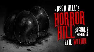 "Evil Within" S2E14  Horror Hill (Scary Stories Podcast)