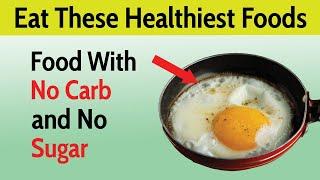 12 HEALTHIEST Foods That Have No CARBS and No SUGAR!