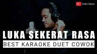 LUKA SEKERAT RASA KARAOKE DUET COWOK || CaAn Dixon