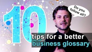 Top 10 Tips for a Better Business Glossary #businessglossary