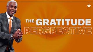 The Gratitude Perspective | Bishop Dale C. Bronner