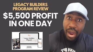Legacy Builders Program Review: $5,700 PROFIT Made In One Day