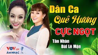 Tân Nhàn, Lê Mận - Nhạc Dân Ca Quê Hương CỰC NGỌT - Khúc Hát Sông Quê, Câu Đợi Câu Chờ