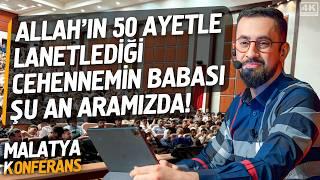 Allah'ın 50 Ayetle Lanetlediği Cehennemin Babası Şu An Aramızda! - Malatya Konferansı - Ebu Leheb