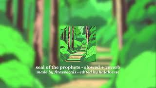 seal of the prophets - slowed + reverb