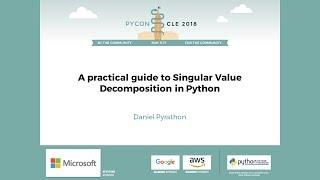 Daniel Pyrathon - A practical guide to Singular Value Decomposition in Python - PyCon 2018