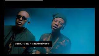 ClassiQ - Gudu ft M.I Abaga (Official Video)