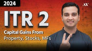 ITR 2 Filing Online 2024-25 | Income Tax Return for Capital Gains on Property, Stocks, Mutual Funds