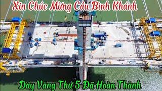 Xin Chúc Mừng Cầu Bình Khánh | Dây Văng Thứ 5 Đã Hoàn Thành 16/72024