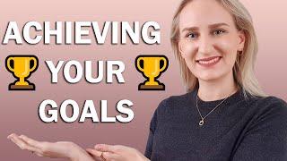 How to set realistic goals for yourself and ACHIEVE them