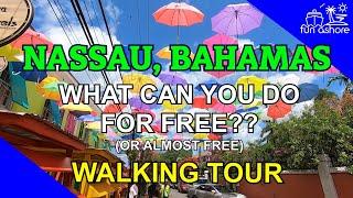 WALKING TOUR of NASSAU, Bahamas- See the best of Nassau for FREE!!