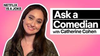 Ask a Comedian: Catherine Cohen | Catherine Cohen: The Twist...? She's Gorgeous