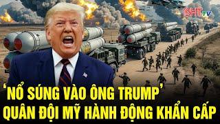 [Trực tiếp] Điểm nóng Quốc tế: ‘Nổ súng vào ông Trump’, quân đội Mỹ hành động khẩn cấp