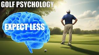 Managing Expectation : Mastering The Mental Game :  Golf Psychology Tips